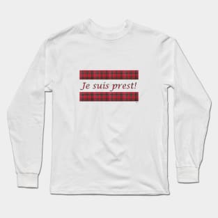 Je suis prest! I am ready Scottish design Long Sleeve T-Shirt